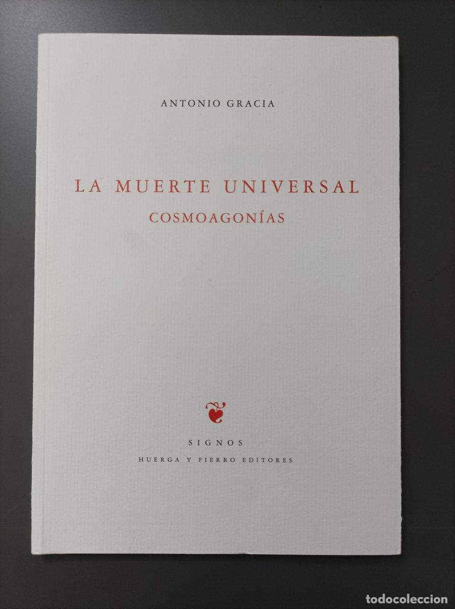 Livres: (Dedicado) La muerte universal. Cosmoagon&iacute;as - Gracia, Antonio.