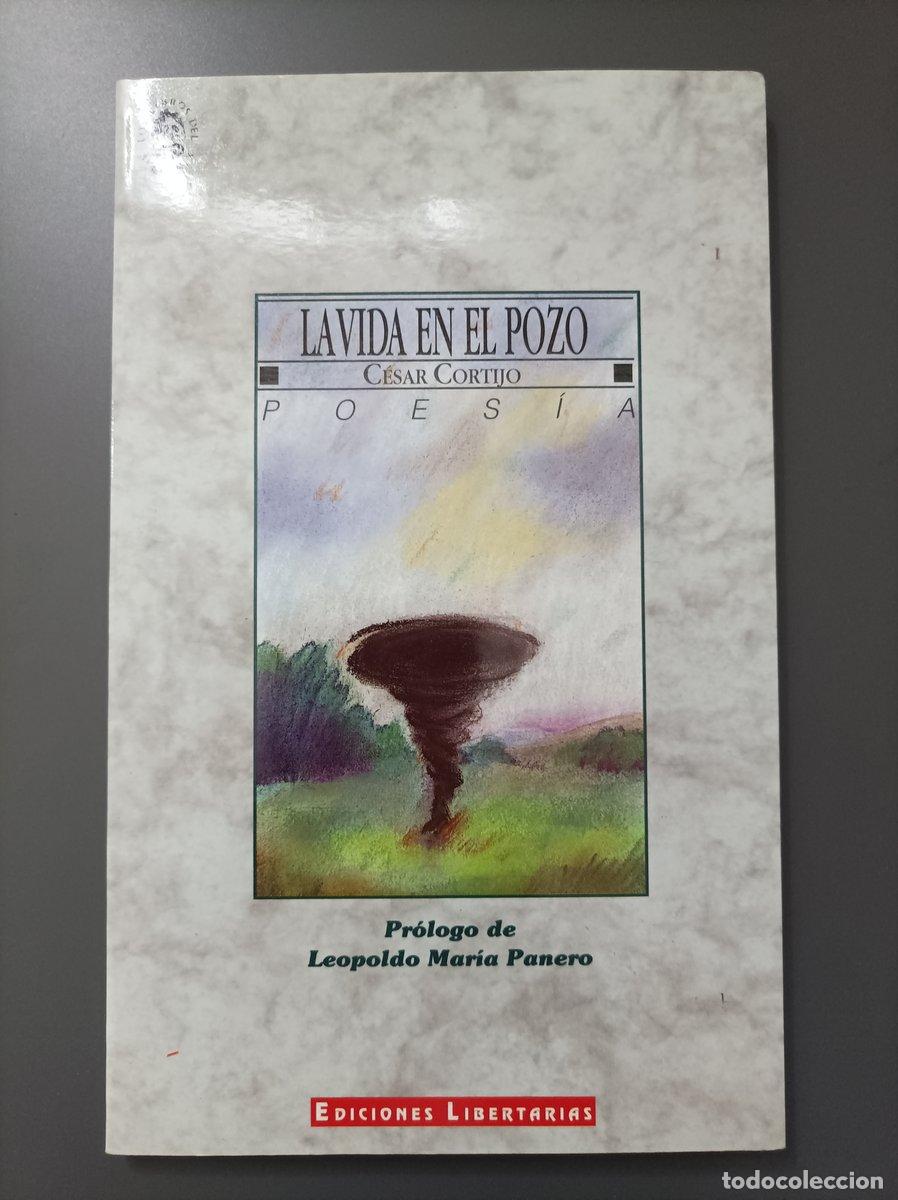 Livres: (Dedicado) La vida en el pozo. - Cortijo, C&eacute;sar. - Cortijo, C&eacute;sar.