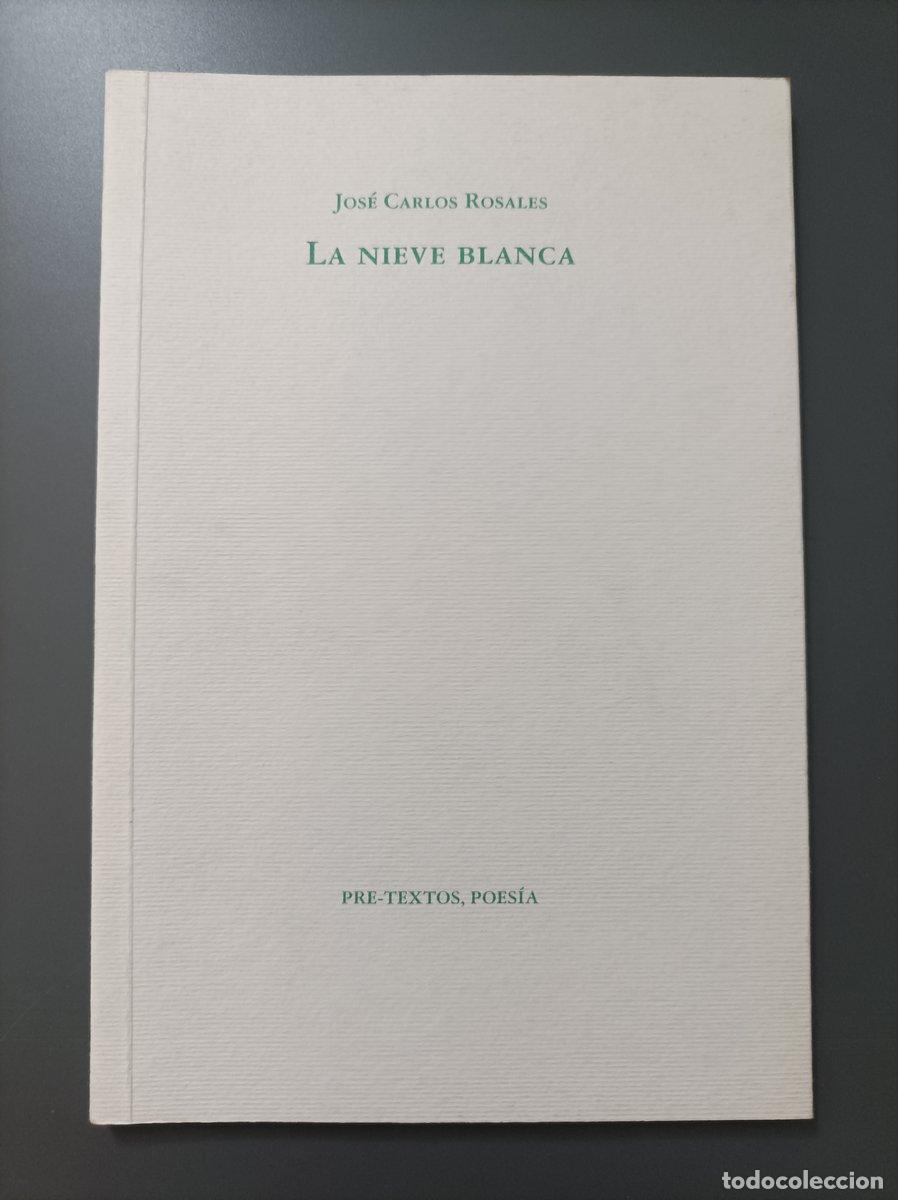Livres: (Dedicado por el autor) La nieve blanca. - Rosales, Jos&eacute; Carlos. - Rosales, Jos&eacute; Carlos.