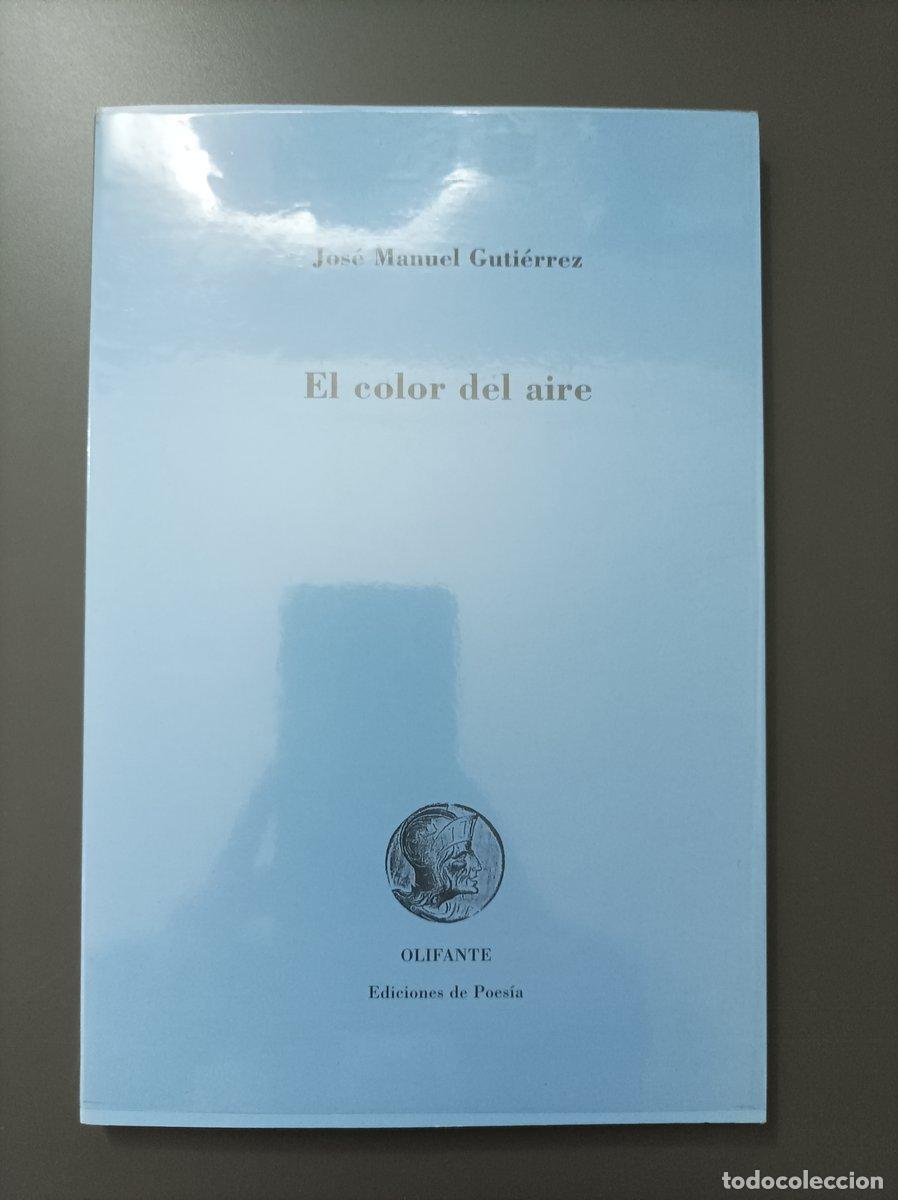 Livres: (Dedicado por el autor) El color del aire. - Guti&eacute;rrez, Jos&eacute; Manuel. - Guti&eacute;rrez, Jos&eacute; Manuel.