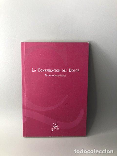 Livros em segunda m&atilde;o: La conspiraci&oacute;n del dolor Hern&aacute;ndez, M&aacute;ximo (Dedicado por el autor) - Hern&aacute;ndez, M&aacute;ximo