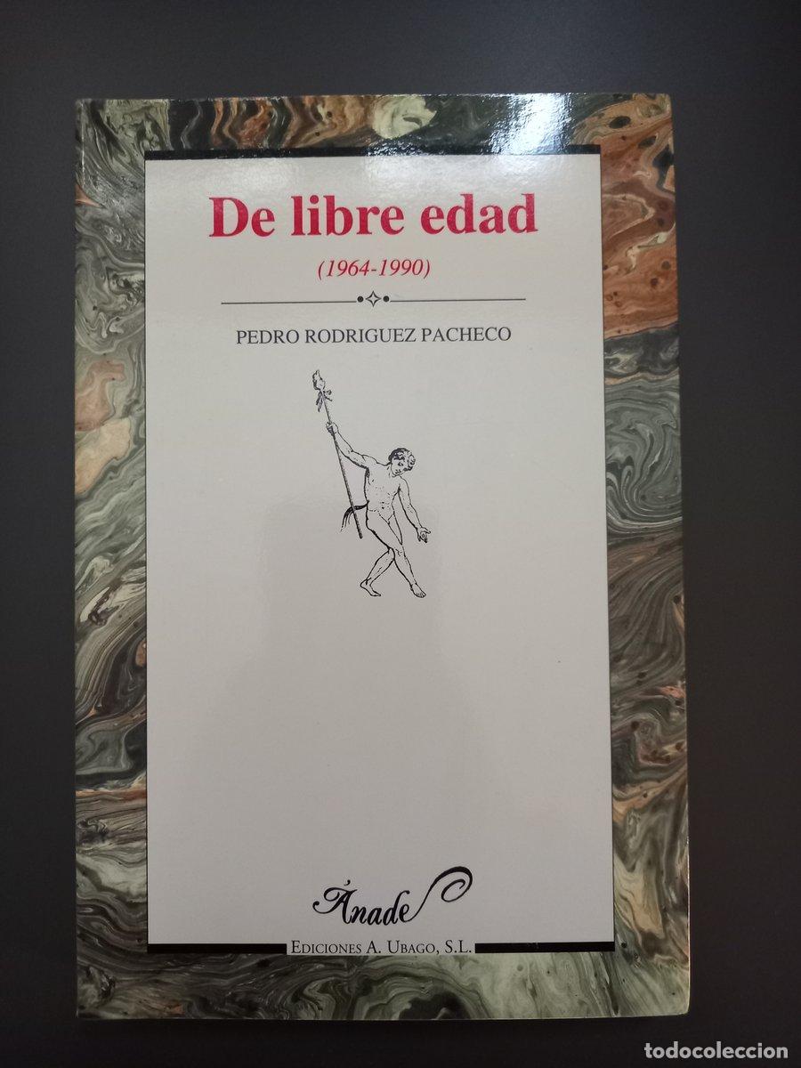 Libri di seconda mano: (Dedicado por el autor) De libre edad (1964-1990). - Rodr&iacute;guez Pacheco, Pedro. - Rodr&iacute;guez Pacheco,