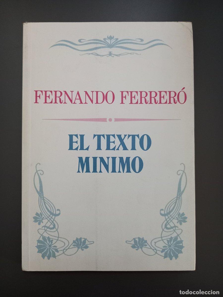 Livres: (Dedicado por el autor) El texto m&iacute;nimo. - Ferrer&oacute;, Fernando. - Ferrer&oacute;, Fernando.