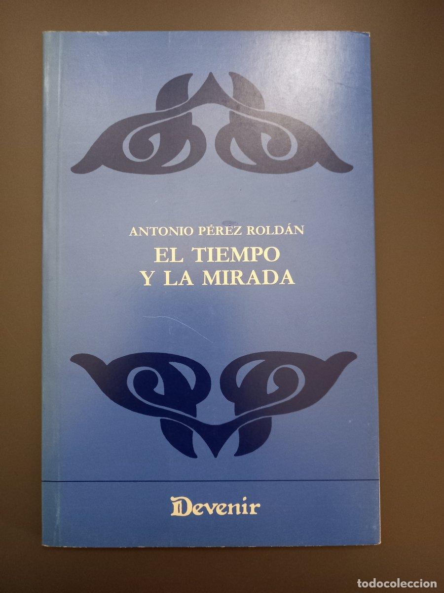 Livres: (Dedicado por el autor) El tiempo y la mirada (Devenir 54) - P&eacute;rez Rold&aacute;n, Antonio.