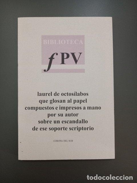 Livres: (Dedicado por el autor) Laurel de octos&iacute;labos que glosan al papel compuestos e impresos a mano por s