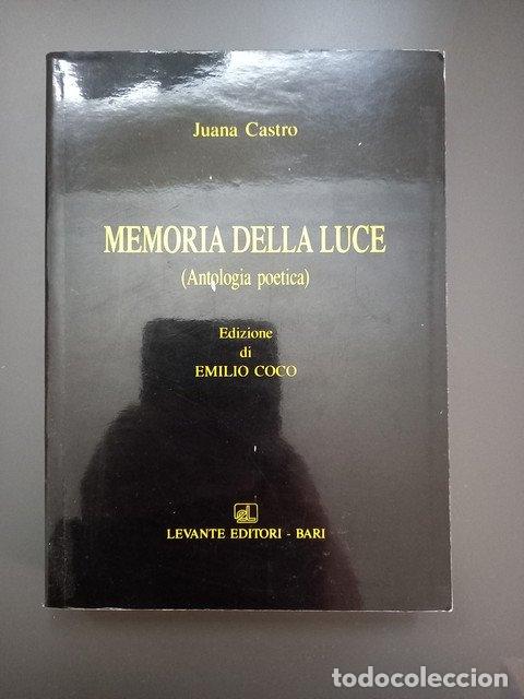 Livres: (Dedicado por el autor) Memoria della luce (Antolog&iacute;a po&eacute;tica) - Castro, Juana.