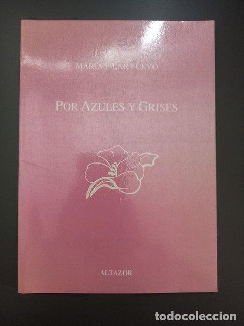 Livres: (Dedicado por el autor) Por azules y grises,- Pueyo, Mar&iacute;a Pilar. - Pueyo, Mar&iacute;a Pilar.