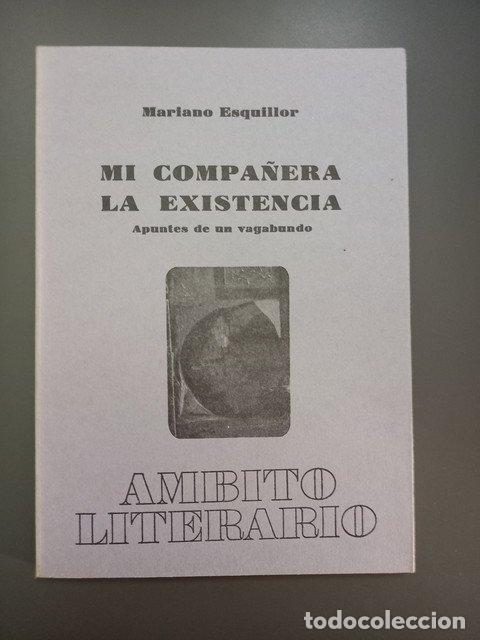 Livres: (Dedicado por el autor) Mi compa&ntilde;era la existencia. Apuntes de un vagabundo,- Esquillor, Mariano. -