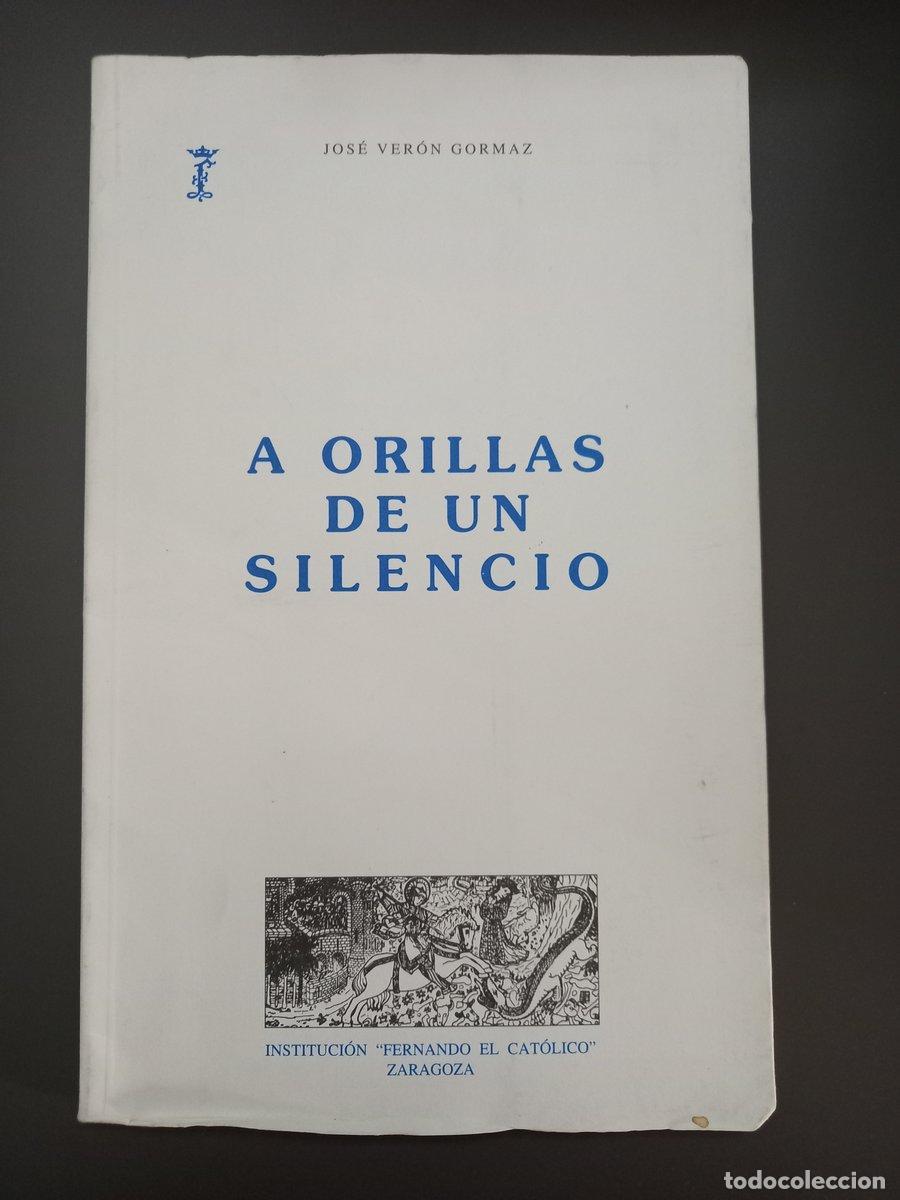 Livres: (Dedicado por el autor) A orillas de un silencio,- Ver&oacute;n Gormaz, Jos&eacute;. - Ver&oacute;n Gormaz, Jos&eacute;.