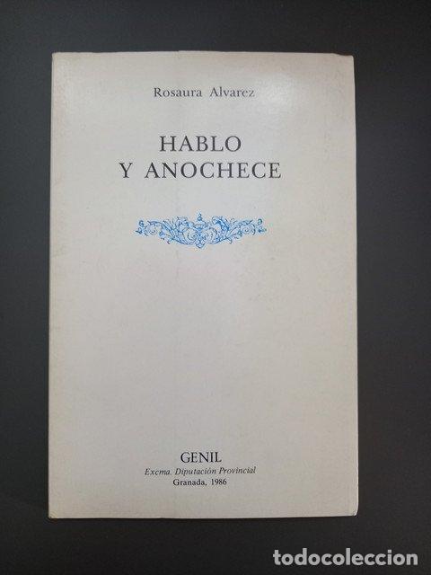 Livres: (Dedicado por el autor) Hablo y anochece,- &Aacute;lvarez, Rosaura. - &aacute;lvarez, Rosaura.