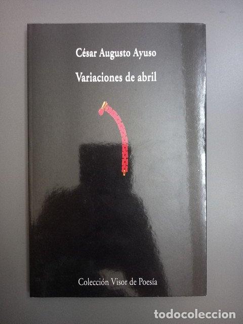 Libri di seconda mano: (Dedicado por el autor) Variaciones de Abril - Ayuso, Cesar Augusto.