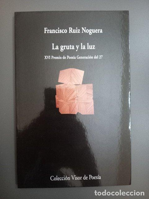 Libri di seconda mano: (Dedicado por el autor) La gruta y la luz - Ruiz Noguera, Francisco.