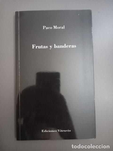 Livres: (Dedicado por el autor) Frutas y banderas - Moral, Paco.