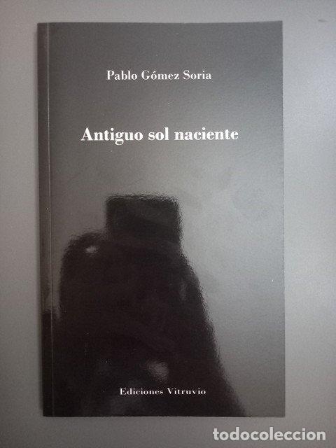 Livres: (Dedicado por el autor) Antiguo sol naciente - G&oacute;mez Soria, Pedro.