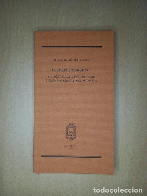 Libros: Plebeyos m&aacute;rgenes. Ficci&oacute;n, industria del derecho y ciencia literaria (Siglos XIII-XIV) - Rodr&iacute;guez