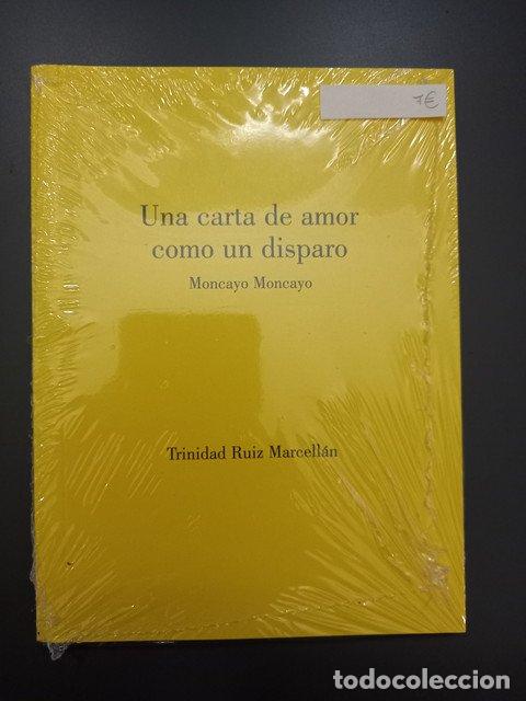 Libros: Una carta de amor como un disparo. Moncayo, Moncayo - Ruiz Marcell&aacute;n, Trinidad.