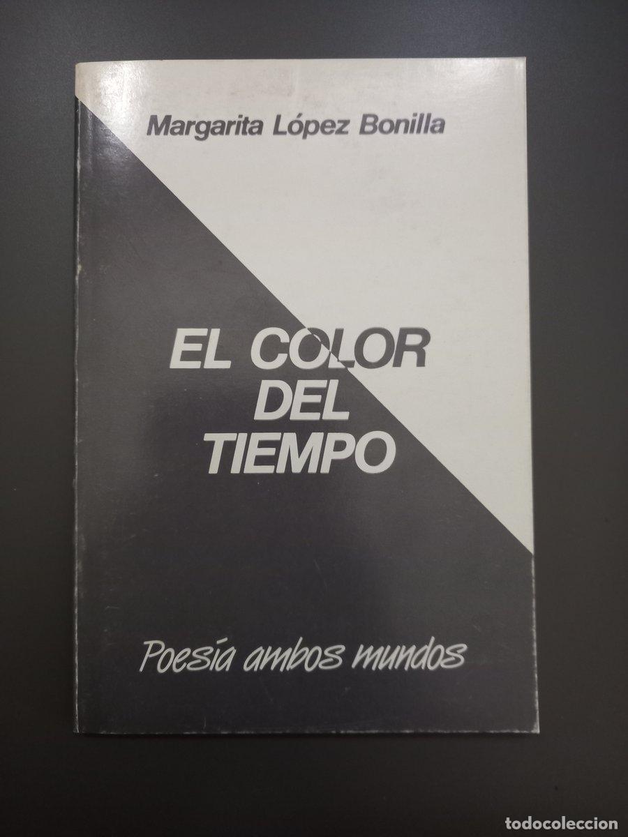 Libri di seconda mano: (Dedicado por el autor) El color del tiempo - L&oacute;pez Bonilla, Margarita.