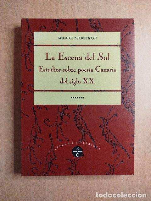 Livres: La escena del Sol. Estudios sobre poes&iacute;a Canaria del siglo XX - Martin&oacute;n, Miguel.