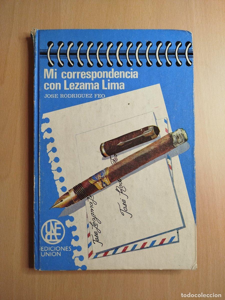 Libros: Mi correspondencia con Lezama Lima - Rodr&iacute;guez Feo, Jose. - Foto 1