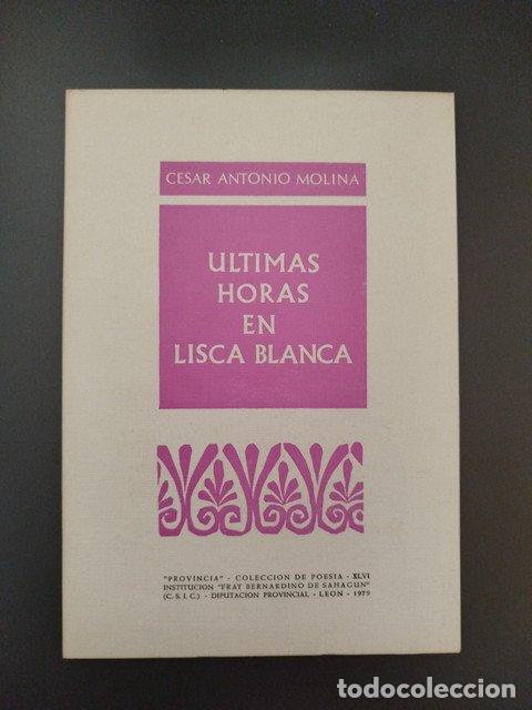 Libros: (Dedicado por el autor) &Uacute;ltimas horas en lisca blanca. - Molina, C&eacute;sar Antonio. - Molina, C&eacute;sar Anto