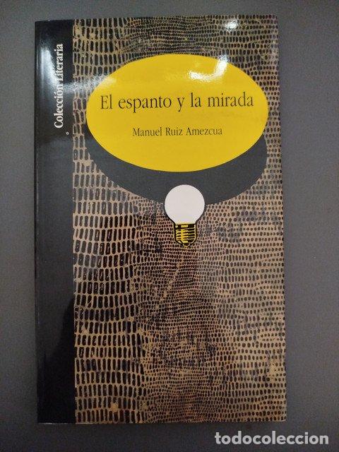 Livres: (Dedicado por el autor) El espanto y la mirada - Ruiz Am&eacute;zcua, Manuel.