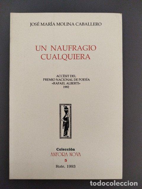 Livres: (Dedicado por el autor) Un naufragio cualquiera - Molina Caballero, Jos&eacute; Mar&iacute;a.