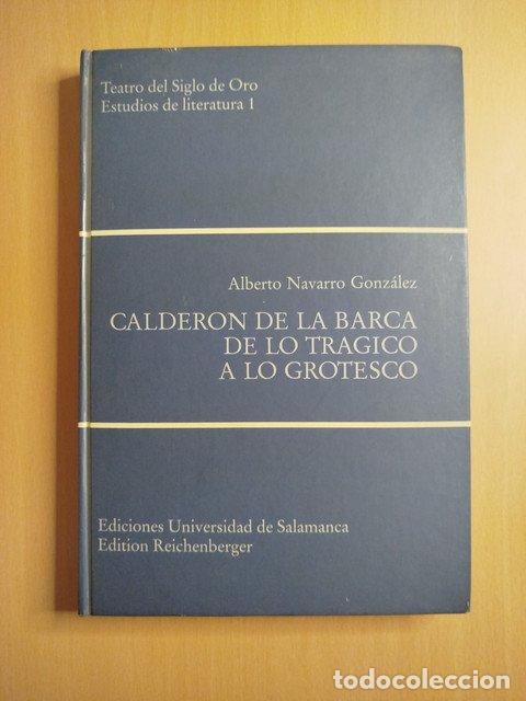 Libros: (Dedicado por el autor) Calder&oacute;n de la Barca. De lo tr&aacute;gico a lo grotesco - Navarro Gonz&aacute;lez, Albert