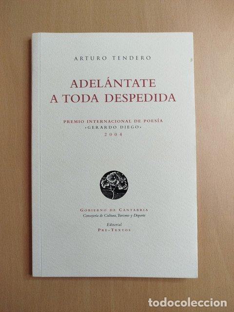 books: (Dedicado por el autor) Adel&aacute;ntate a toda despedida - Tendero, Arturo.