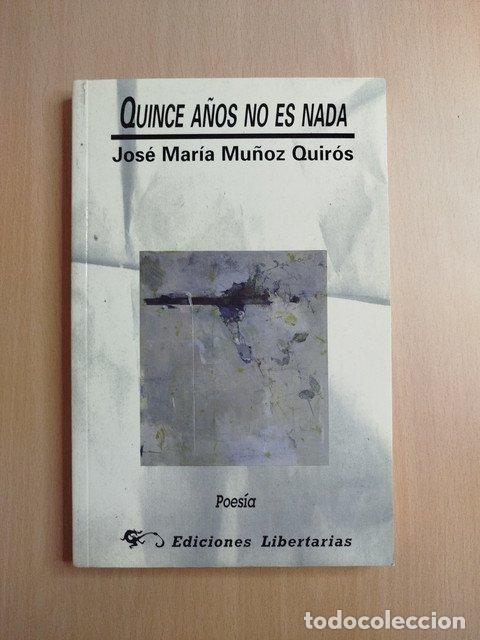 books: (Dedicado por el autor) Quince a&ntilde;os no es nada - Mu&ntilde;oz Quir&oacute;s, Jos&eacute; Mar&iacute;a.