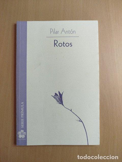 books: (Dedicado por el autor) Rotos - Ant&oacute;n, Pilar.