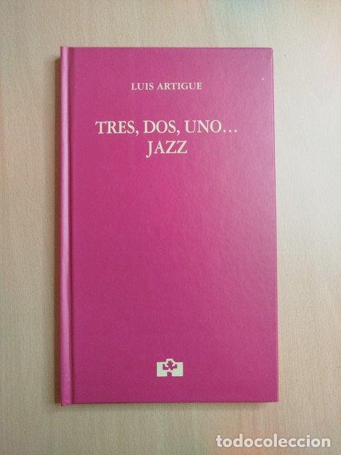 books: (Dedicado por el autor) Tres, dos, uno...Jazz - Artigue, Luis.