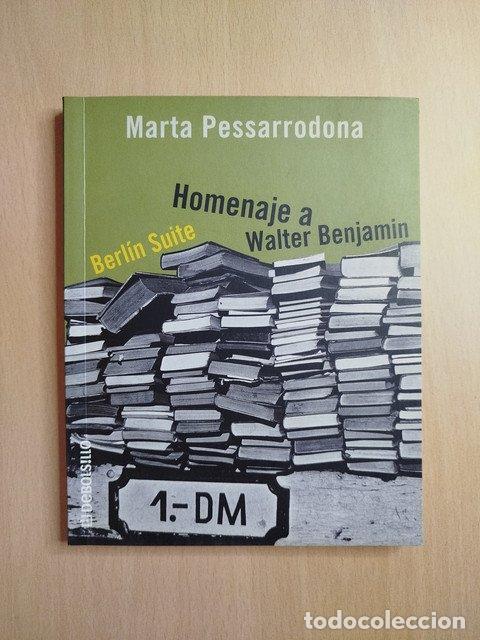 Livres: (Dedicado por el autor) Berl&iacute;n Suite / Homenaje a Walter Benjam&iacute;n - Pessarrodona, Marta.