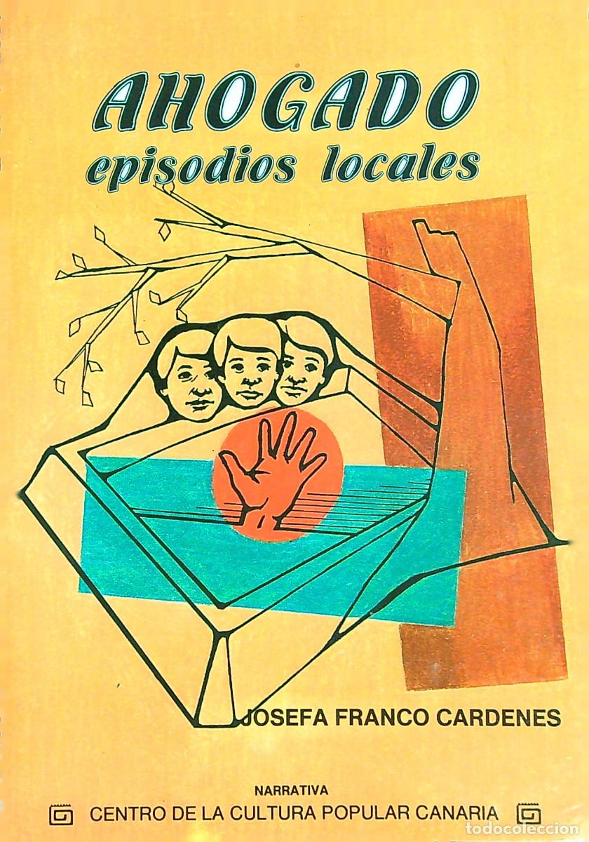 Libri di seconda mano: AHOGADO EPISODIOS LOCALES - JOSEFA FRANCO CARDENES - 1985 - CANARIAS