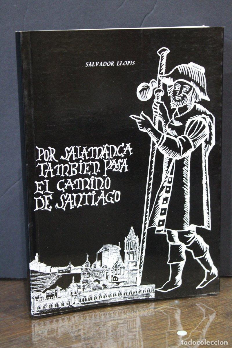 B&uuml;cher: Por Salamanca tambi&eacute;n pasa El Camino de Santiago - Llopis, Salvador.