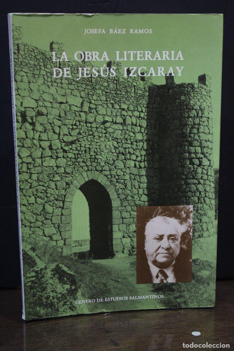 Libri di seconda mano: La obra literaria de Jes&uacute;s Izcaray - B&aacute;ez Ramos, Josefa.