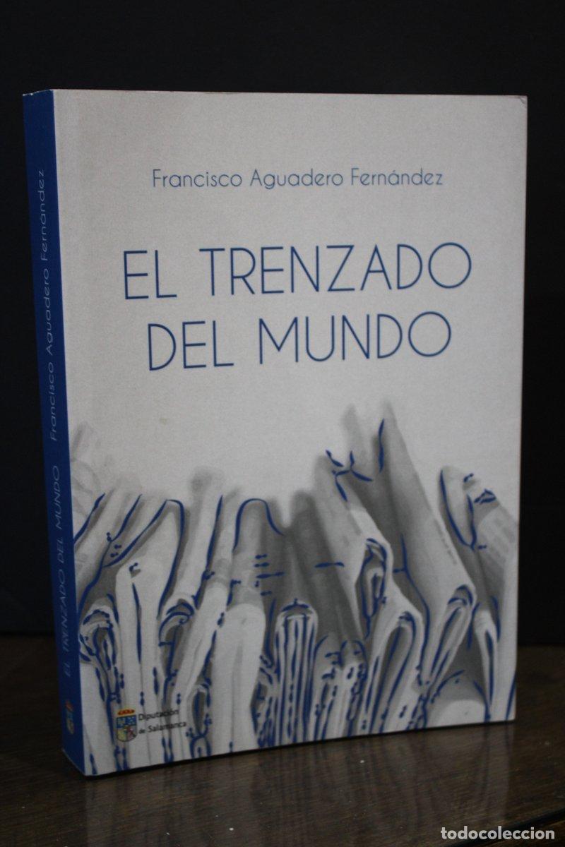 Libri di seconda mano: El trenzado del mundo - Aguadero Fern&aacute;ndez, Francisco.