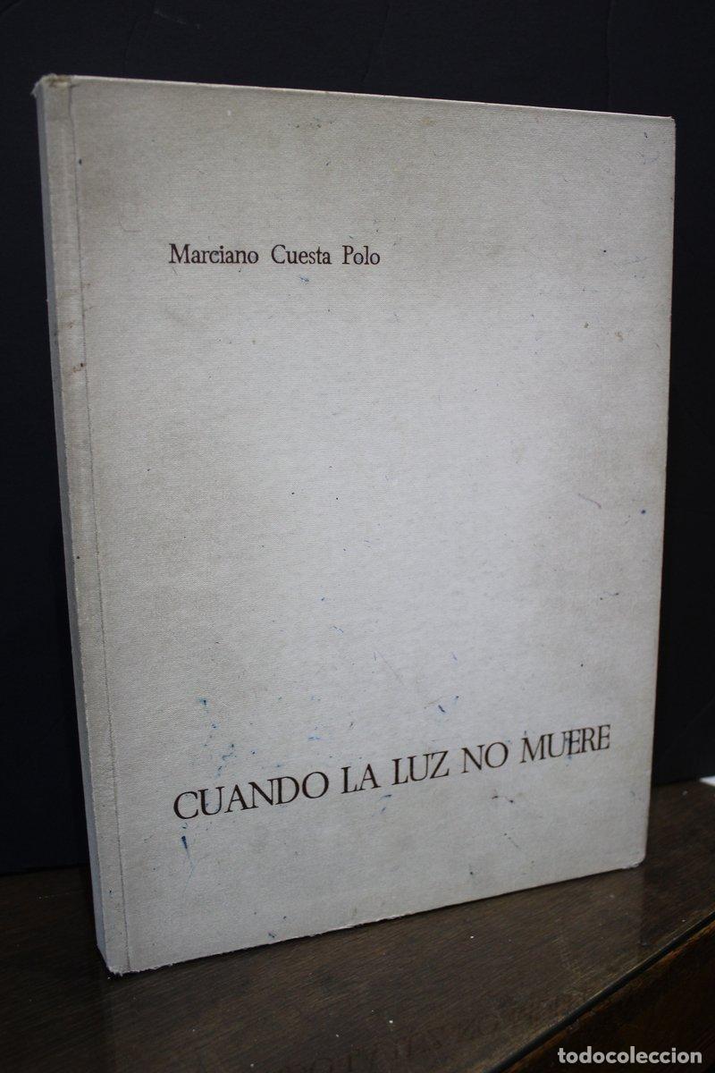 Libri di seconda mano: Cuando la luz no muere.- Cuesta Polo, Marciano.- Dedicado. - Cuesta Polo, Marciano.