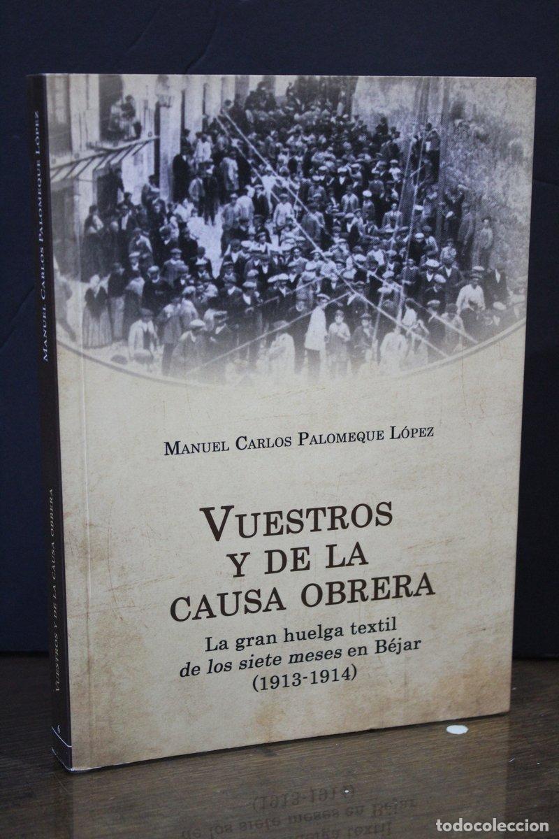 Libri di seconda mano: (Dedicado por el autor) Vuestros y de la causa obrera. La gran huelga textil de los siete meses en B