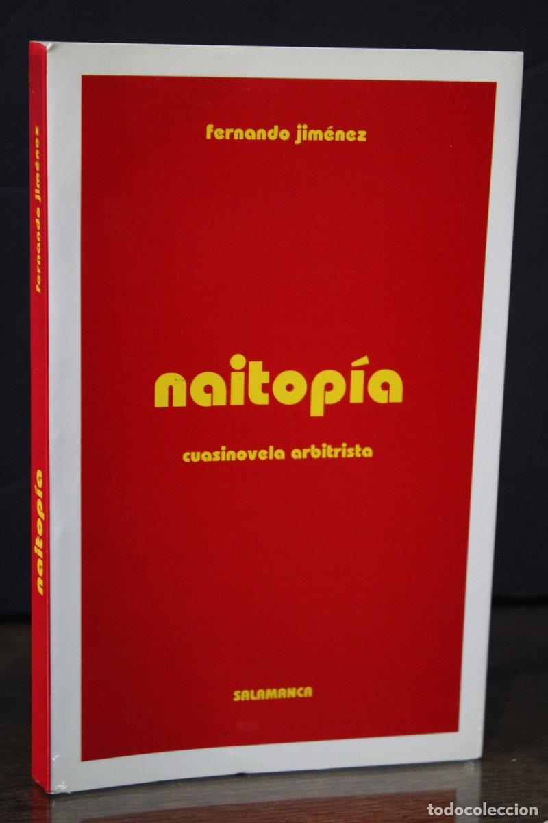 Libros: Naitop&iacute;a. Cuasinovela arbitrista - Jim&eacute;nez, Fernando. - Foto 1