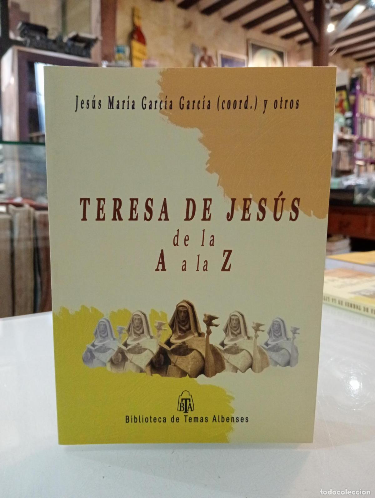 Libros: Teresa de Jes&uacute;s de la A a la Z. - Garc&iacute;a Garc&iacute;a, Jes&uacute;s Mar&iacute;a (coord.) Y Otros.