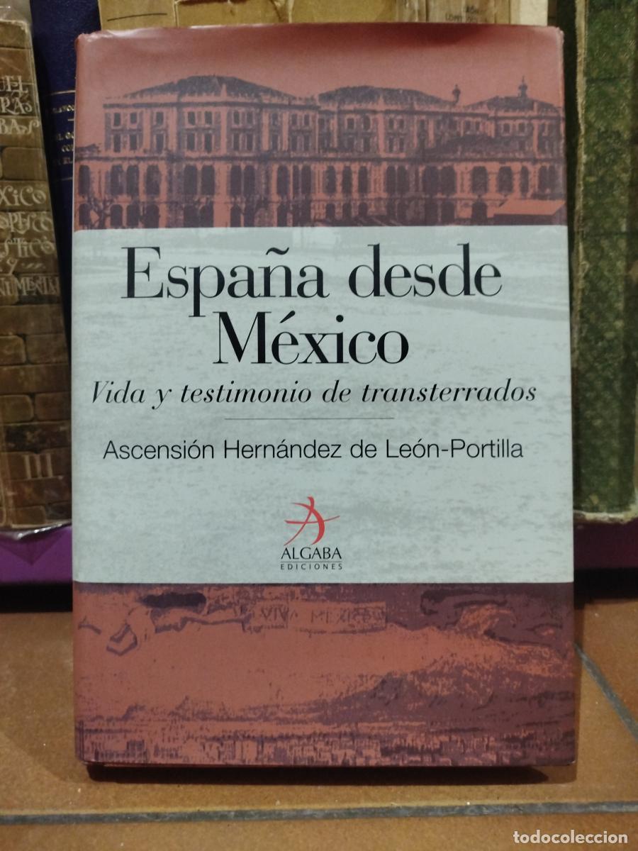 Livres: Espa&ntilde;a desde M&eacute;xico. Vida y testimonio de transterrados - Hern&aacute;ndez De Le&oacute;n-portilla, Ascensi&oacute;n.