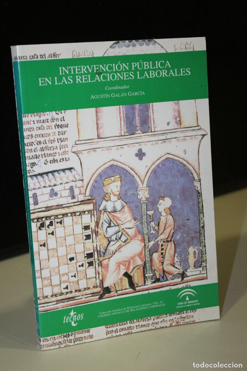 Libri di seconda mano: Intervenci&oacute;n p&uacute;blica en las relaciones laborales - Gal&aacute;n Garc&iacute;a, Agust&iacute;n. (coord.)