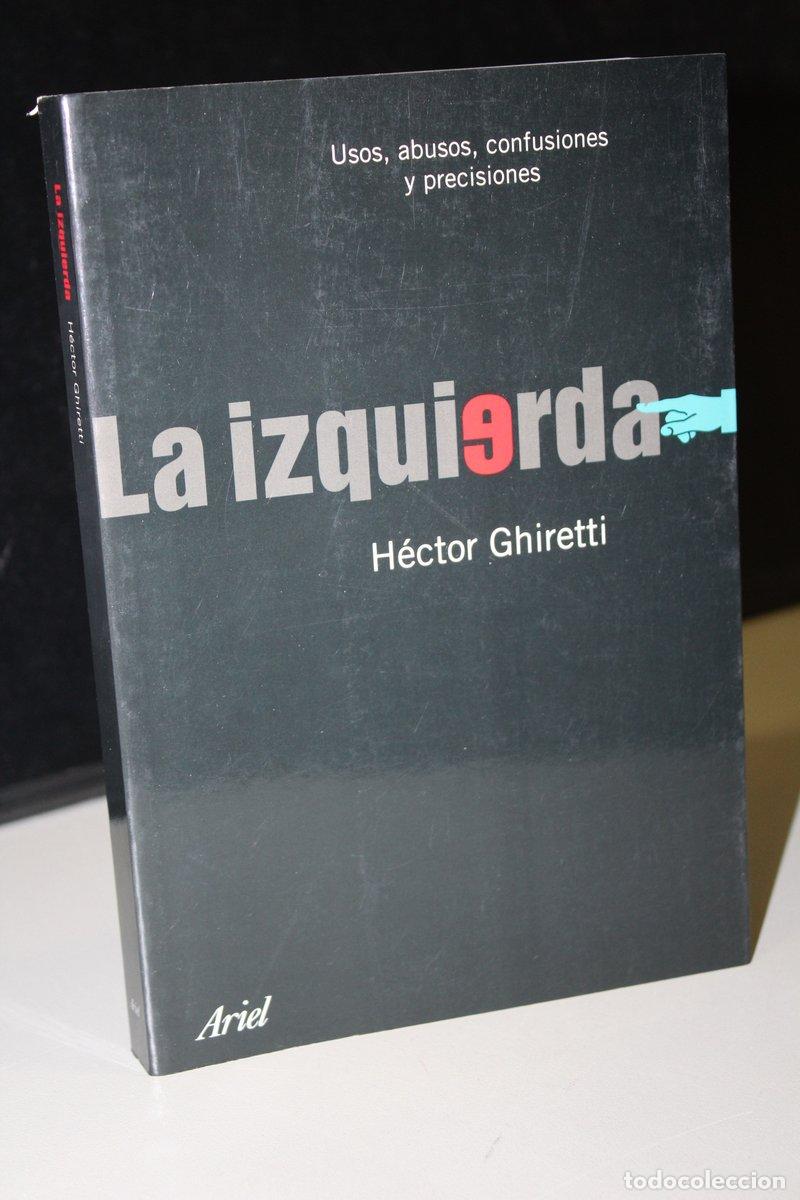 Libros: La izquierda. Usos, abusos, confusiones y precisiones - Ghiretti, H&eacute;ctor. - Foto 1