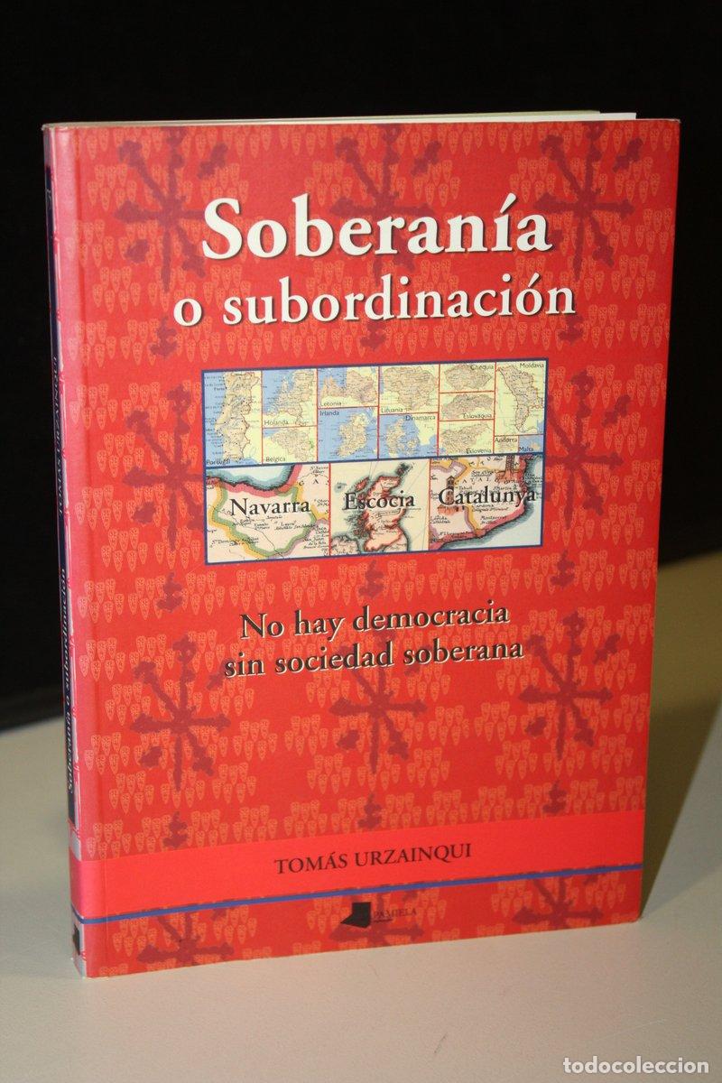 B&uuml;cher: Soberan&iacute;a o subordinaci&oacute;n. No hay democracia sin sociedad soberana - Urzainqui, Tom&aacute;s.