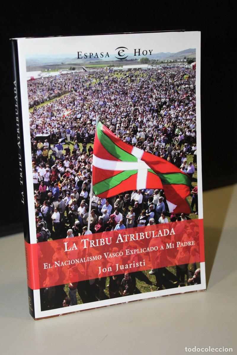 Livres: La tribu atribulada. El nacionalismo vasco explicado a mi padre - Juaristi, Jon.