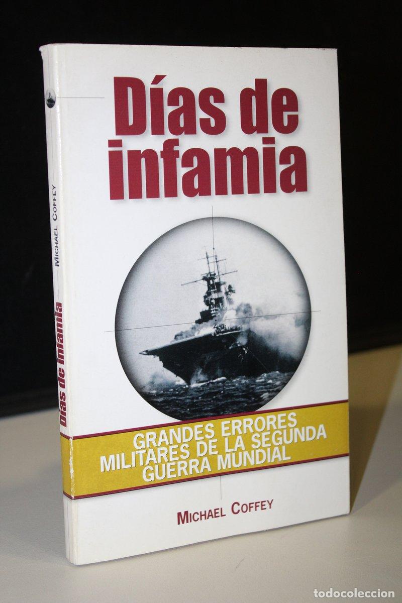 Livres: D&iacute;as de infamia. Grandes errores militares de la Segunda Guerra Mundial - Coffey, Michael.