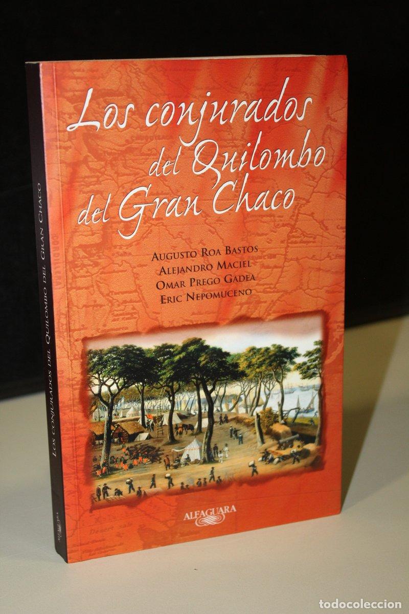 Livres: Los conjurados del Quilombo del Gran Chaco.- Roa Bastos, Augusto. et al. - Roa Bastos, Augusto. ; Ma