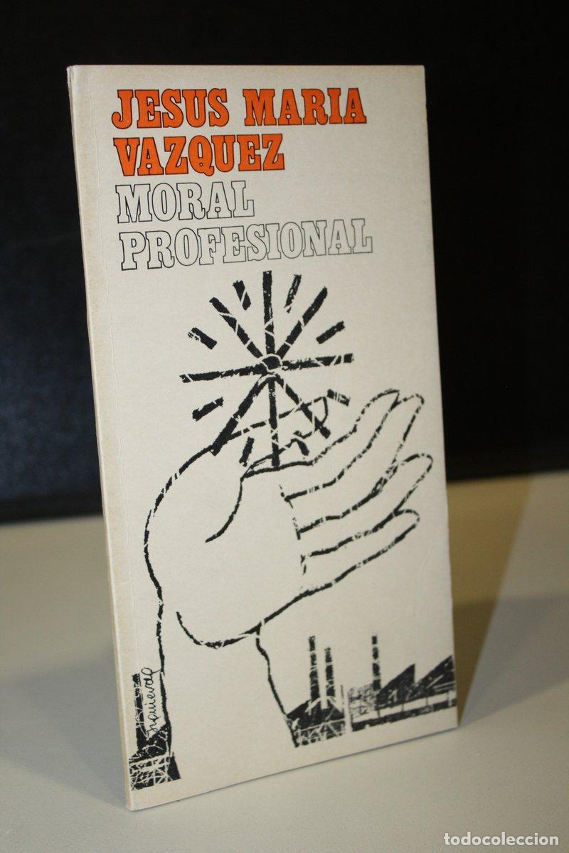 Libros: Moral profesional - V&aacute;zquez, Jes&uacute;s Mar&iacute;a. - Foto 1