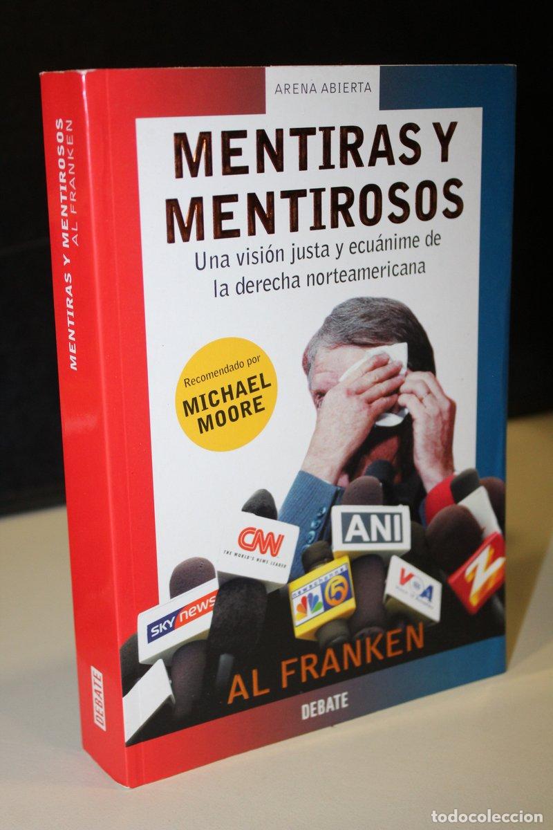 Libri di seconda mano: Mentiras y mentirosos. Una visi&oacute;n justa y ecu&aacute;nime de la derecha norteamericana - Al Franken