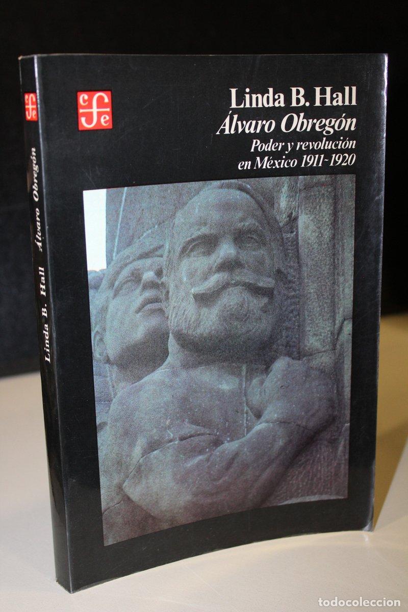 Libri di seconda mano: &Aacute;lvaro Obreg&oacute;n. Poder y revoluci&oacute;n en M&eacute;xico 1911-1920 - B. Hall, Linda.